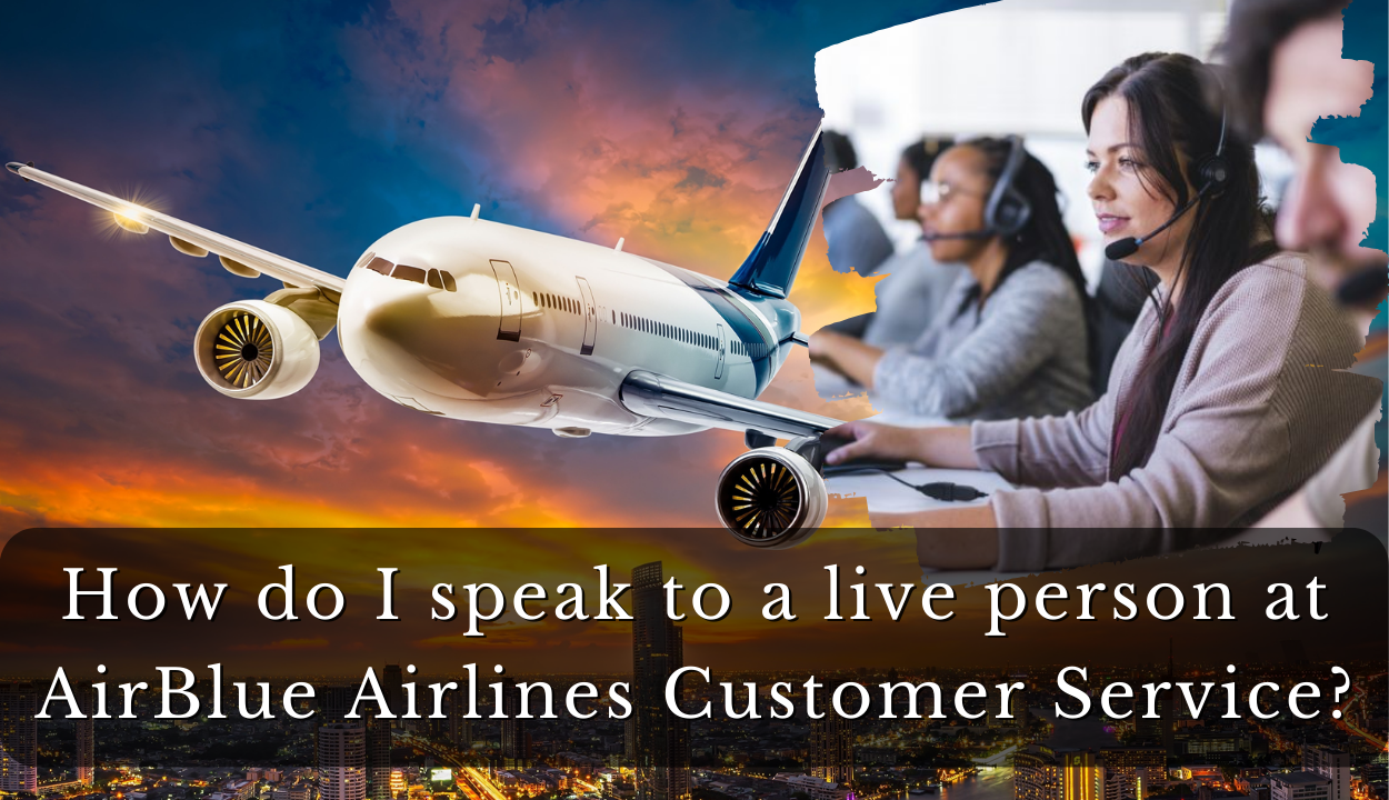 speak to a live person at AirBlue Airlines customer service
