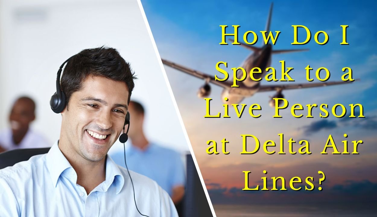 How Do I Speak to a Live Person at Delta Airlines