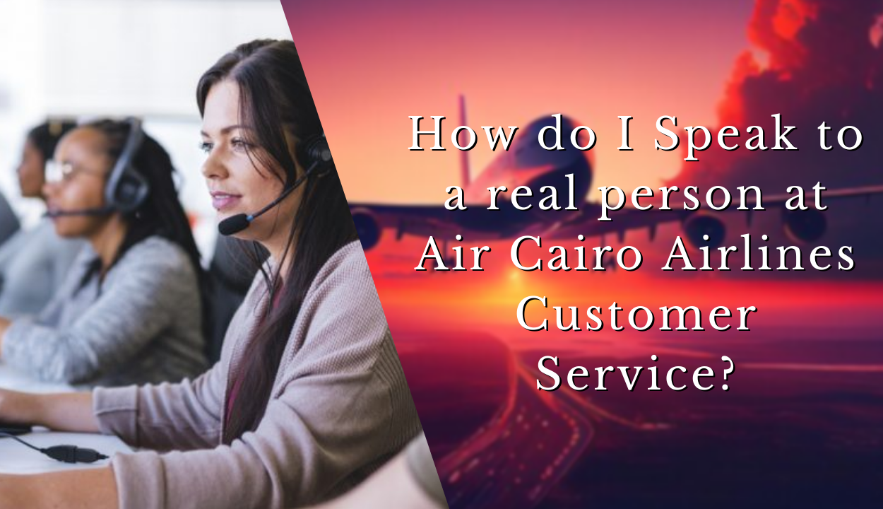 Speak to a real person at Air Cairo Airlines Customer Service